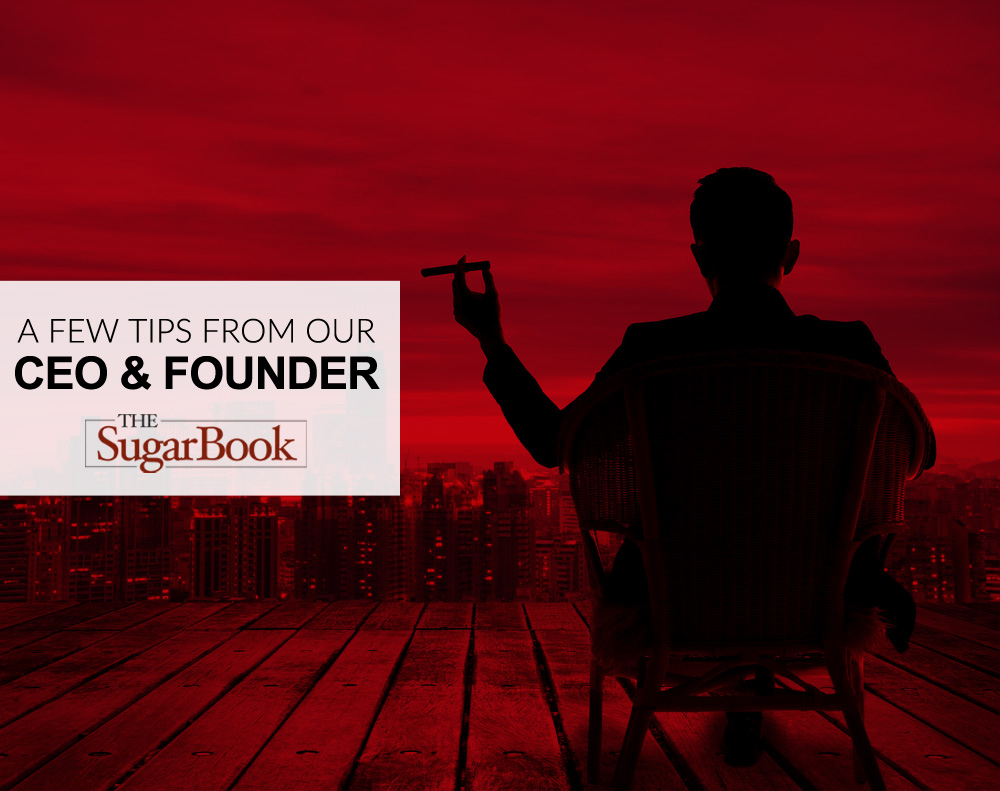 A Few Tips From Our CEO & Founder
