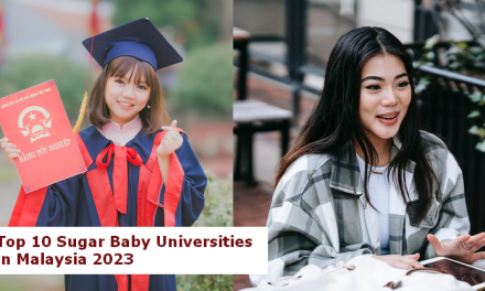 Top 10 Sugar Baby Universities in Malaysia 2023 To Find Your Ideal Sugar