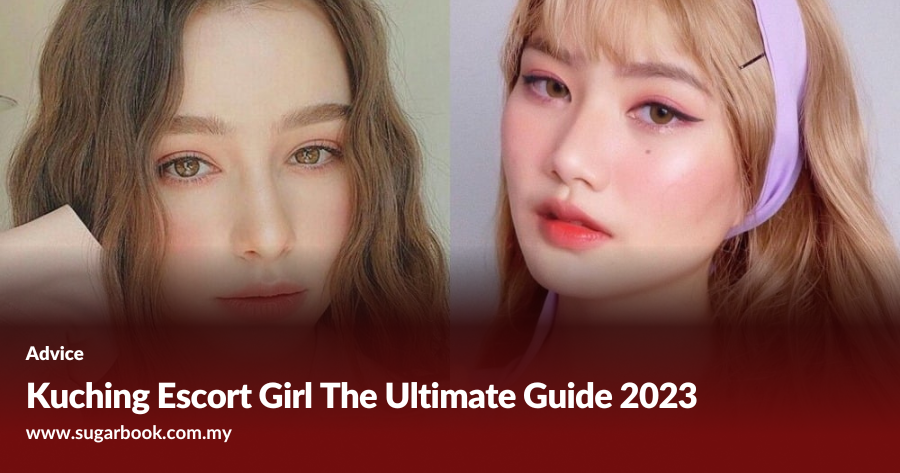 Navigating the Escort Girl Industry in Kuching, Malaysia 2024