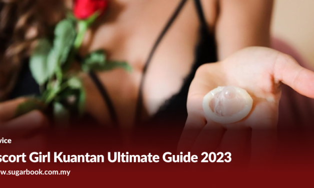 Escort Girl Kuantan (2025 Guide): Premium Services, Booking Tips & Safe Connections