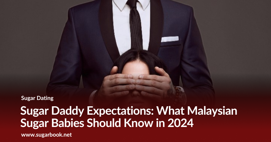 What Sugar Daddies Expect in Malaysia (2025 Guide for Sugar Babies)