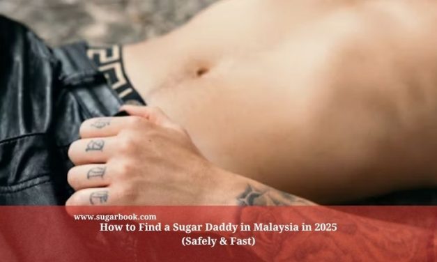 How to Find a Sugar Daddy in Malaysia in 2025 (Safely & Fast)