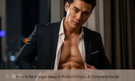 How to Be a Sugar Baby in Kuala Lumpur: A Complete Guide