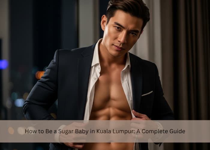 How to Be a Sugar Baby in Kuala Lumpur: A Complete Guide