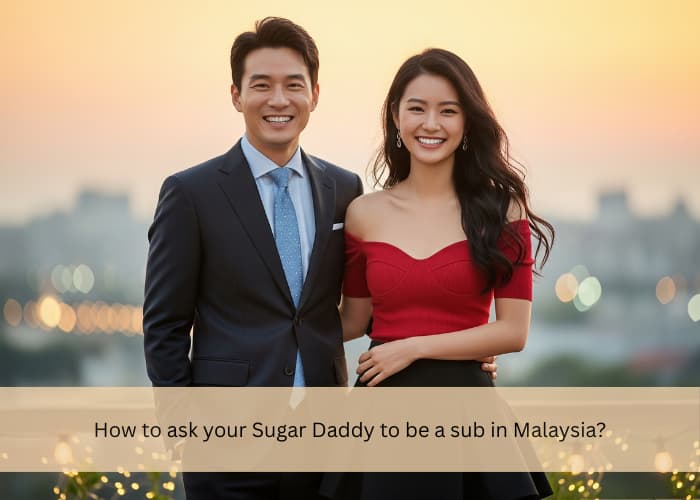 How to Ask Your Sugar Daddy to Be a Sub in Malaysia