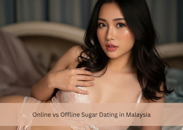 Online vs Offline Sugar Dating in Malaysia (2025)